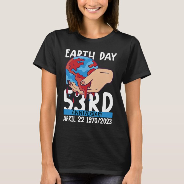 cute earth day 53rd anniversary earth day  5 T-Shirt (Front)