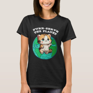 Cute Earth Day Cat Purr Serve the Planet T-Shirt