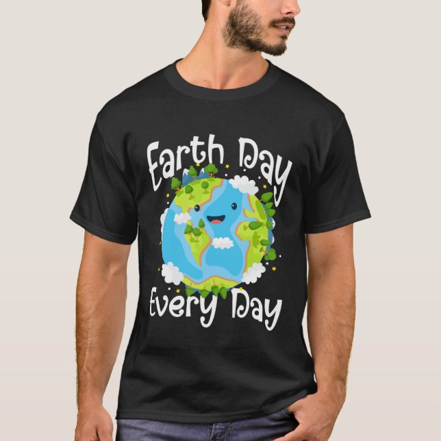 Cute Earth Day Every Day Save Our Planet Green T-Shirt (Front)