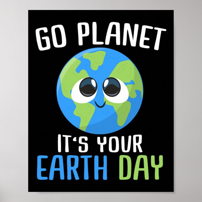 Cute Earth Day Go Planet Earth Day  Poster (Front)