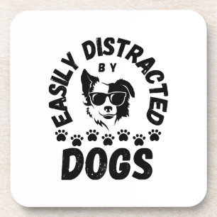 Cute Easily Distracted by Dogs pet lovers Frit-Tee Coaster