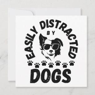 Cute Easily Distracted by Dogs pet lovers Frit-Tee Invitation