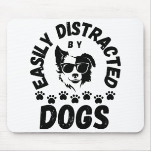 Cute Easily Distracted by Dogs pet lovers Frit-Tee Mouse Mat