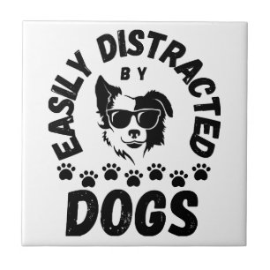Cute Easily Distracted by Dogs pet lovers Frit-Tee Tile