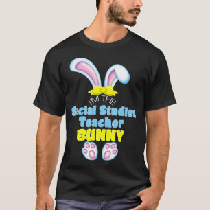 Cute Easter Bunny I'm The Social Studies Teacher H T-Shirt
