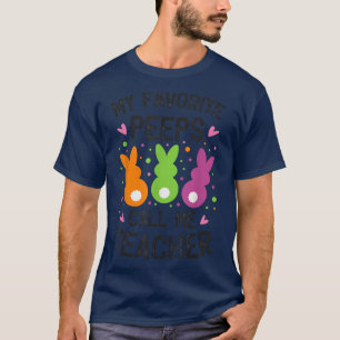Cute Easter Day Funny My Favourite Students Call M T-Shirt