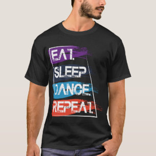 ._Cute Eat Sleep Dance Repeat Design Men Women Kid T-Shirt