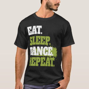 Cute Eat Sleep Dance Repeat Design Men Women Kids T-Shirt