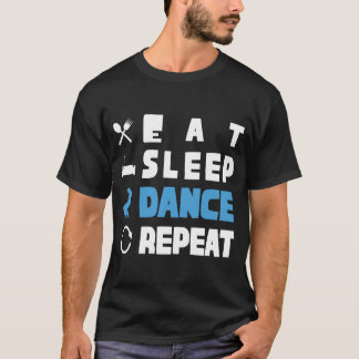 Cute Eat Sleep Dance Repeat Design Men Women Kids  T-Shirt