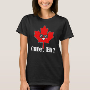 Cute Eh Maple Leaf Canadian Flag Happy Canada Day T-Shirt
