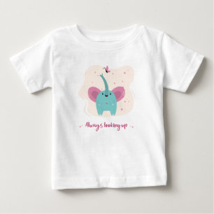 Cute Elephant With Always Looking Up Text Baby T-S T-Shirt