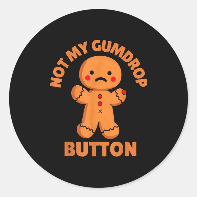 Cute Emotional Funny Gingerbread Man Not My Gumdro Classic Round Sticker (Front)