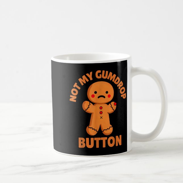 Cute Emotional Funny Gingerbread Man Not My Gumdro Coffee Mug (Right)