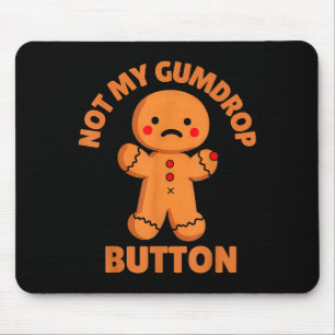 Cute Emotional Funny Gingerbread Man Not My Gumdro Mouse Mat