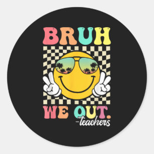 Cute End Of School Year Groovy Summer Bruh We Out Classic Round Sticker
