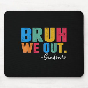 Cute End Of School Year Students Summer Bruh We Ou Mouse Mat