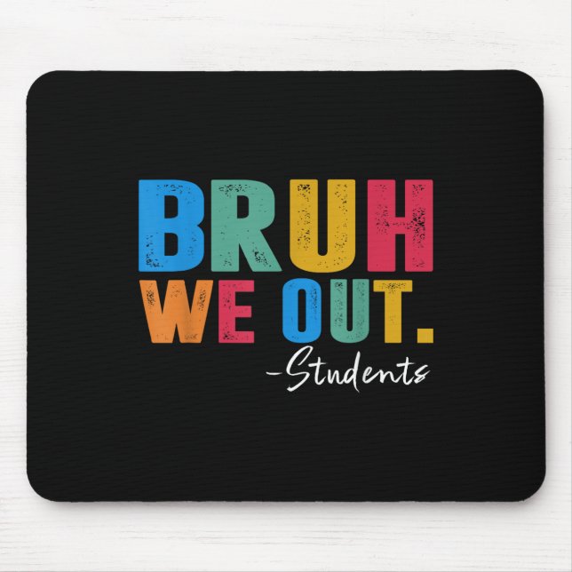Cute End Of School Year Students Summer Bruh We Ou Mouse Mat (Front)