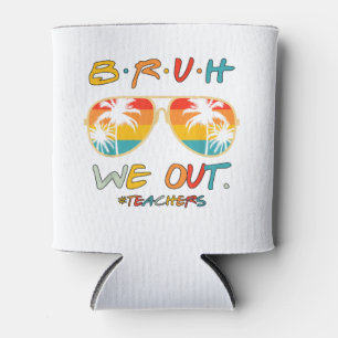 Cute End Of School Year Teacher Summer Bruh We Out Can Cooler