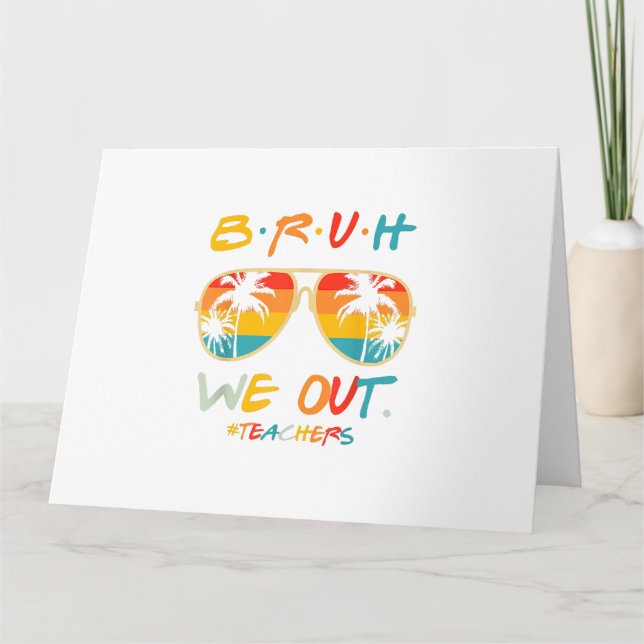 Cute End Of School Year Teacher Summer Bruh We Out Card (Front)