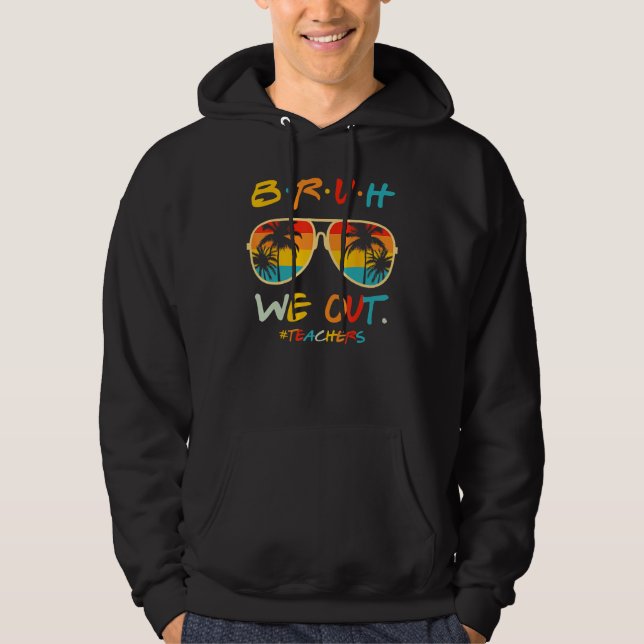 Cute End Of School Year Teacher Summer Bruh We Out Hoodie (Front)