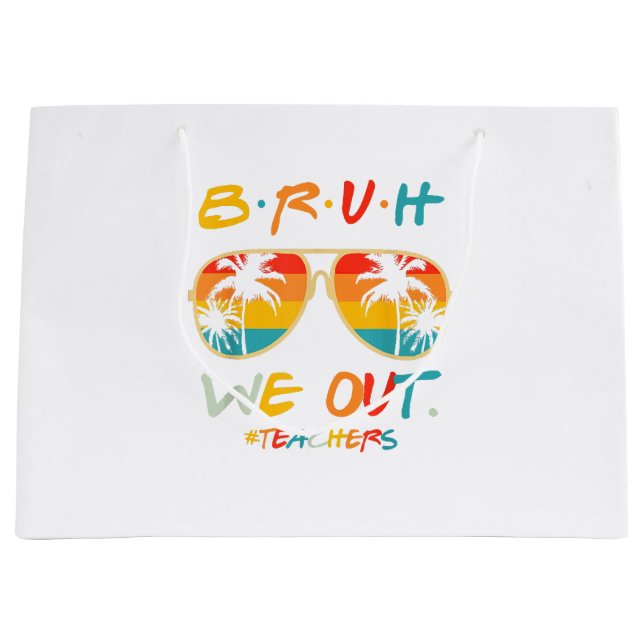 Cute End Of School Year Teacher Summer Bruh We Out Large Gift Bag (Front)