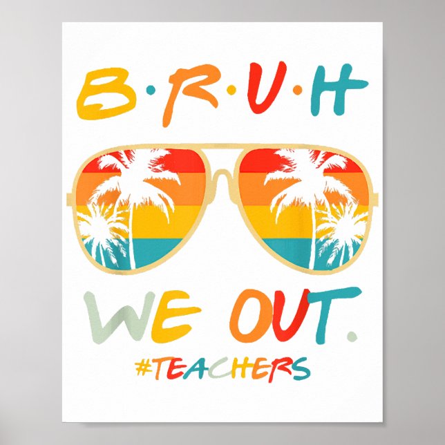 Cute End Of School Year Teacher Summer Bruh We Out Poster (Front)