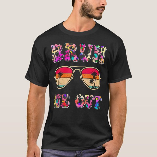 Cute End Of School Year Teacher Summer Bruh We Out T-Shirt (Front)