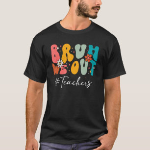 Cute End of School Year Teacher Summer Bruh We Out T-Shirt
