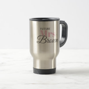 Cute Engagement Future Mrs Brown Bachelorette Travel Mug