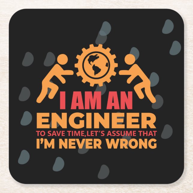 Cute Engineer Never Wrong Square Paper Coaster (Front)
