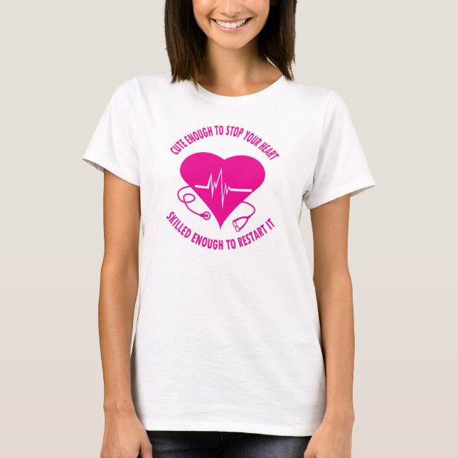 Cute Enough Nurse T-Shirt (Front)