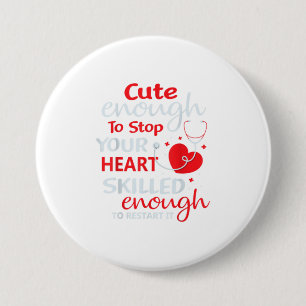 Cute Enough To Stop Your Heart Nurse Nursing RN L 7.5 Cm Round Badge