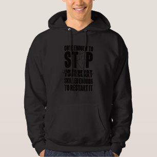Cute Enough To Stop Your Heart Skilled Enough To R Hoodie