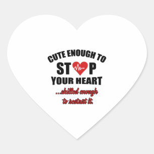 Cute enought to stop your heart - paramedic sticker