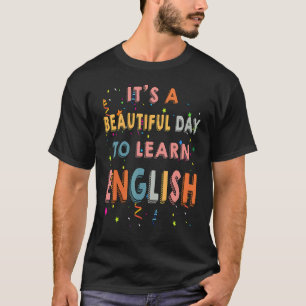 Cute Esl Teacher It's A Beautiful Day To Learn Eng T-Shirt