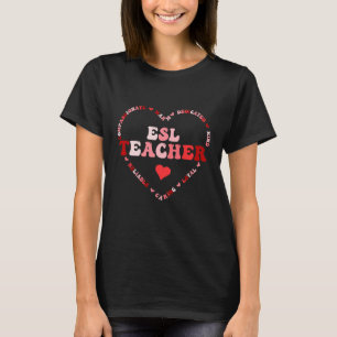 Cute ESL Teacher Valentines Day Heart T-Shirt