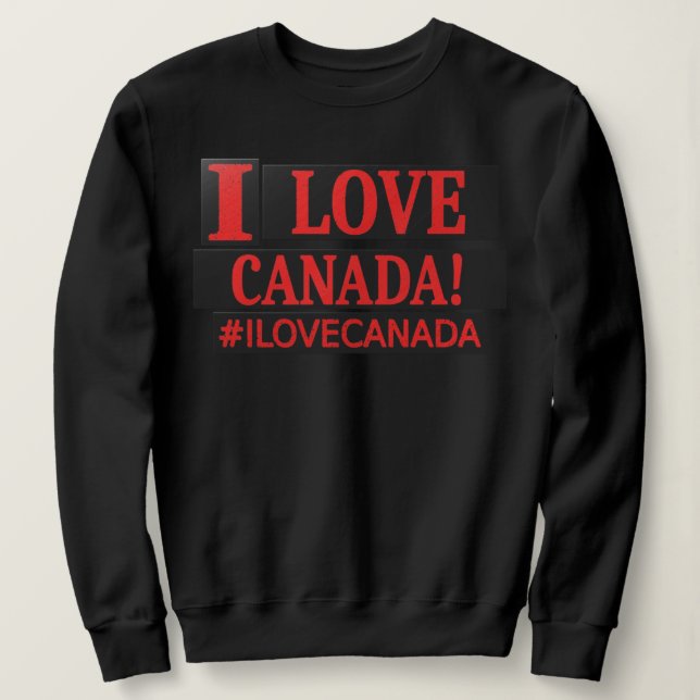 Cute Expression Design "#ILOVECANADA". Buy Now Sweatshirt (Design Front)