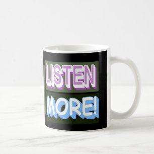 Cute Expression Design "Listen More". Buy Now Coffee Mug
