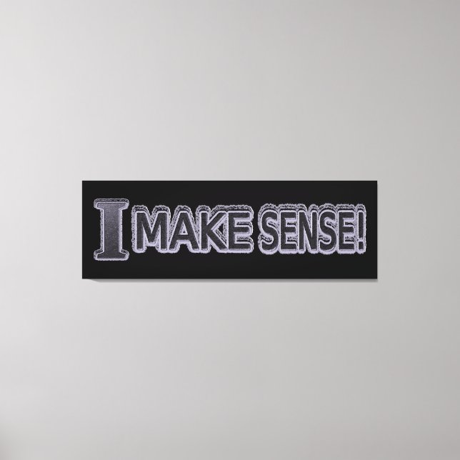 Cute Expression Design "Make Sense" Buy Now Canvas Print (Front)