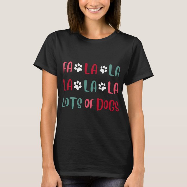 Cute Fa la la Lots Of Dogs Christmas Dog Love Xmas T-Shirt (Front)