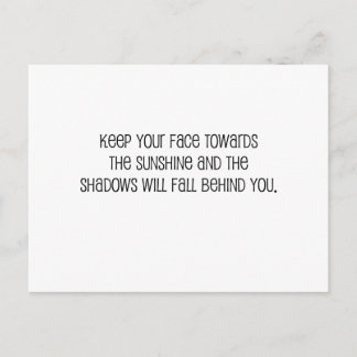 Cute, "Face Towards the Sunshine" quote Postcard