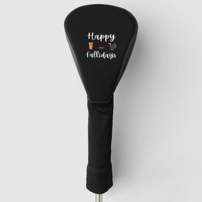 Cute Fall season fan Happy Fallidays Thanksgiving  Golf Head Cover (Front)