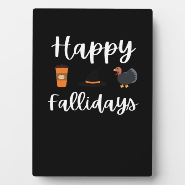 Cute Fall season fan Happy Fallidays Thanksgiving  Plaque (Front)