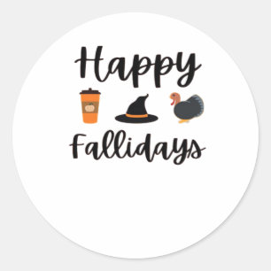 Cute Fall season Happy Fallidays Thanksgiving Hall Classic Round Sticker