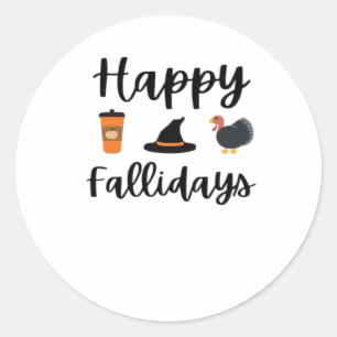 Cute Fall season Happy Fallidays Thanksgiving Hall Classic Round Sticker