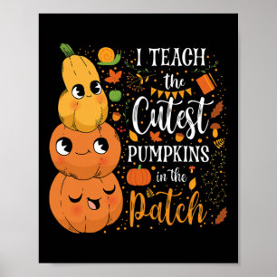 Cute Fall Teach Cutest Pumpkin In Patch Teacher Th Poster