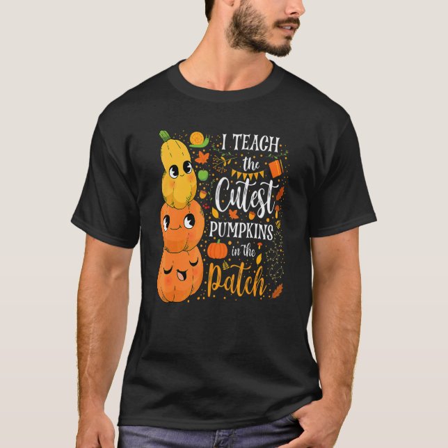 Cute Fall Teach Cutest Pumpkin In Patch Teacher Th T-Shirt (Front)