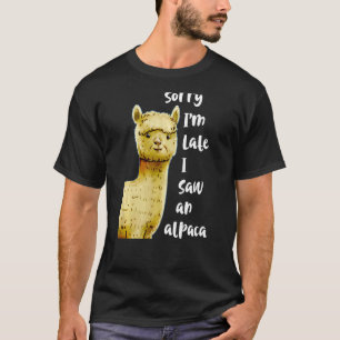 Cute Farm Animals Countryside Sorry I'm Late I Saw T-Shirt