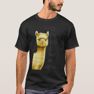Cute Farm Animals Countryside Sorry I'm Late I Saw T-Shirt