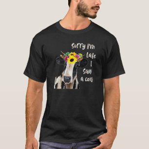 Cute Farm Animals Countryside Sorry I'm Late I Saw T-Shirt